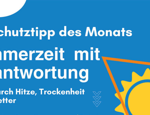 Zivilschutztipp: Sicher durch Hitze, Trockenheit und Umwetter